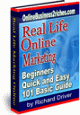 Real Life Online Marketing Beginner’s Quick and Easy 101 Basic Guide